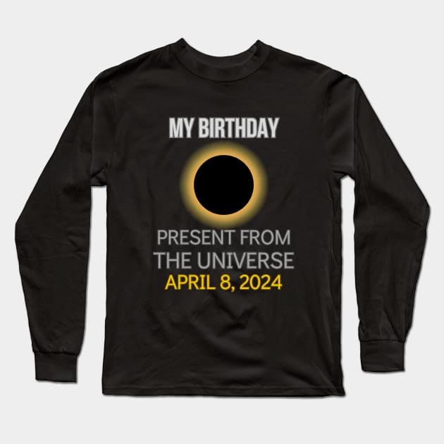 Total Solar Eclipse April 8 2024 Best Birthday Ever Long Sleeve T-Shirt by BukovskyART